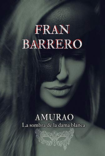 AMURAO: La sombra de la Dama Blanca de Fran Barrero