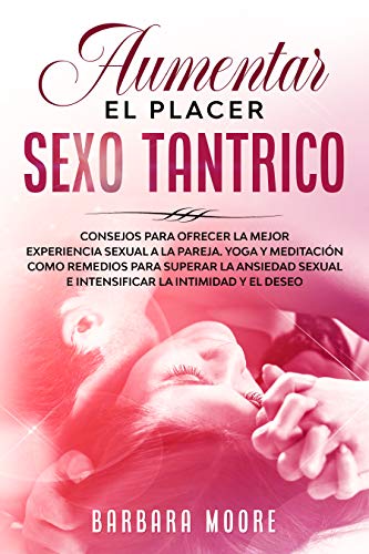 AUMENTAR EL PLACER SEXO TANTRICO de Barbara Moore