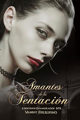 Amantes de la tentación (Libertinos Enamorados nº 14) de Vanny Ferrufino pdf descargar gratis