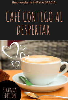 Café contigo al despertar de Sheyla García