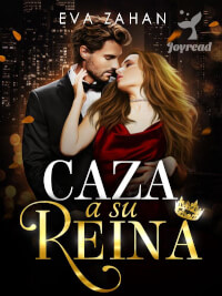 Caza a Su Reina de Eva Zahan novela completa en Joyread pdf gratis descargar