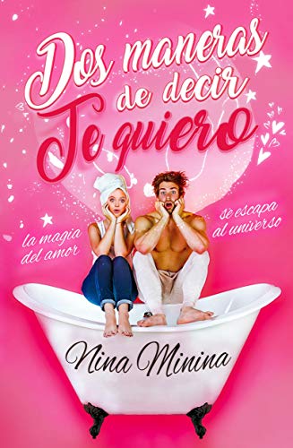 DOS MANERAS DE DECIR TE QUIERO de Nina Minina