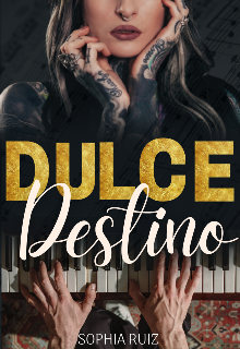 Dulce Destino (el Amor De Mis Vidas #2) de Sophia Ruiz