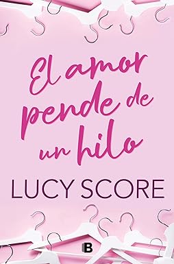 El amor pende de un hilo de Lucy Score pdf descargar gratis