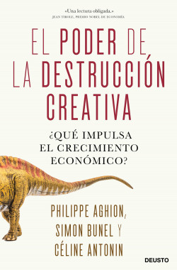 El poder de la destrucción creativa de Philippe Aghion, Simon Bunel y Céline Antonin