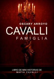 Famiglia Cavalli (mafia Cavalli) de Oscary Arroyo