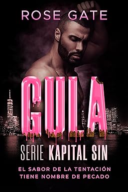 GULA: El sabor de la tentación tiene nombre de pecado (Kapital Sin nº 3) de ROSE GATE pdf descargar gratis