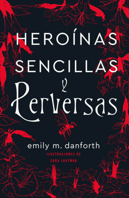 Heroinas Sencillas Y Perversas de Emily M Danforth