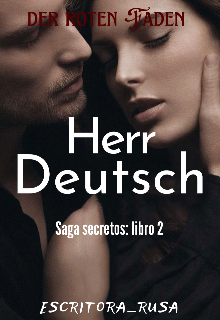 Herr Deutsch [#2 saga secretos] de EscritoraRusa