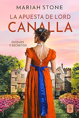 La apuesta de lord Canalla (Duques y secretos nº 4) de Mariah Stone pdf descargar gratis leer online