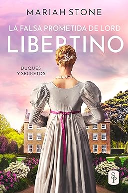 La falsa prometida de lord Libertino (Duques y secretos nº 2) de Mariah Stone pdf descargar gratis