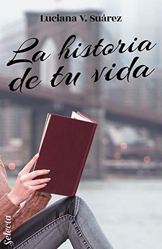 La historia de tu vida de Luciana V. Suárez