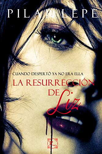 La resurrección de Liz de Pilar Lepe