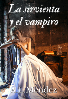 La sirvienta y el vampiro de A.L. MÃ©ndez