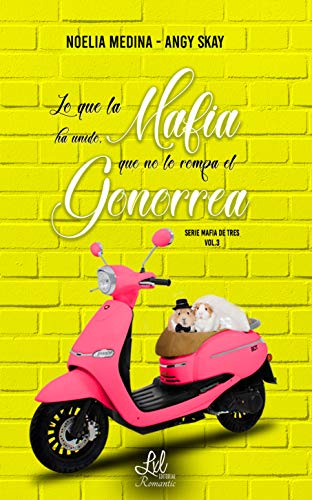 Lo que la Mafia ha unido, que no lo rompa el Gonorrea (Mafia de tres nº 3) de Angy Skay y Noelia Medina