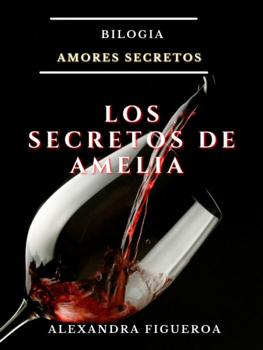 Los Secretos de Amelia de Alexandra Figueroa