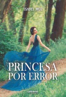 Princesa por Error de Isabel Moz