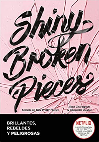 Shiny Broken Pieces (Brillantes, rebeldes y peligrosas) de Clayton Dhonielle y Sona Charaipotra