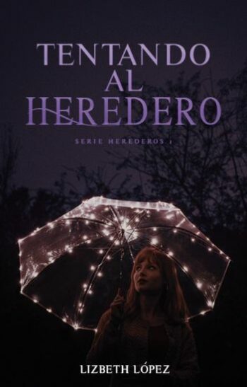 Tentando al heredero (Serie Herederos 1) de Lizbeth López