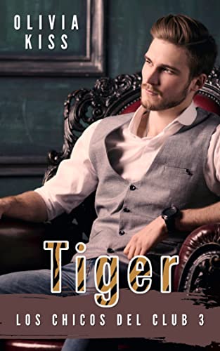 Tiger (Los chicos del club nº 3) de Olivia Kiss