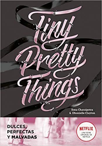 Tiny Pretty Things (Dulces, perfectas y malvadas) de Clayton Dhonielle y Sona Charaipotra