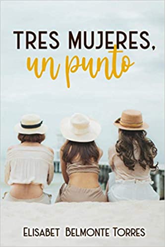 Tres mujeres, un punto de Elisabet Belmonte Torres