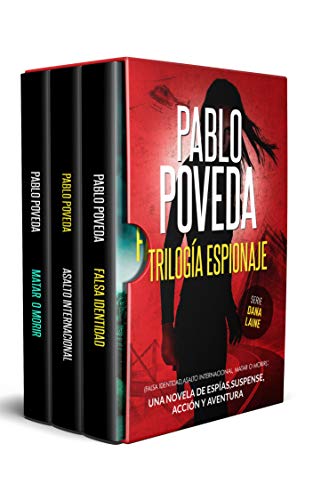 Trilogía Espionaje (Falsa Identidad, Asalto Internacional, Matar o Morir): Una novela de espías, suspense, acción y aventura de Pablo Poveda