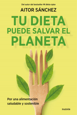 Tu dieta puede salvar el planeta de Aitor Sánchez García