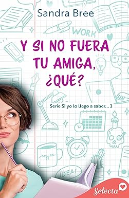 Y si no fuera tu amiga, ¿qué? de Sandra Bree