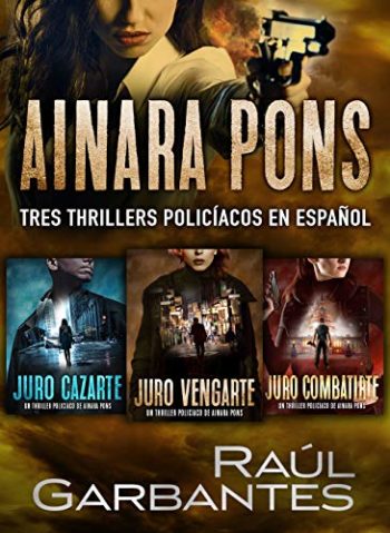 Ainara Pons: Tres thrillers policíacos en español de Raúl Garbantes