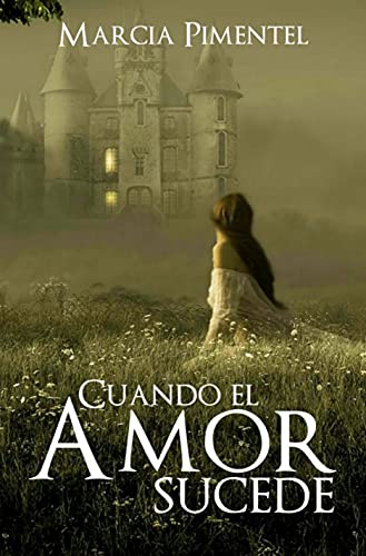 Cuando El Amor Sucede de Marcia Pimentel (2021) - LEER LIBROS ONLINE GRATIS