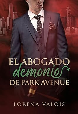 El Abogado Demonio de Park Avenue (Bajo el Cielo de Manhattan nº 3) de Lorena Valois pdf descargar gratis