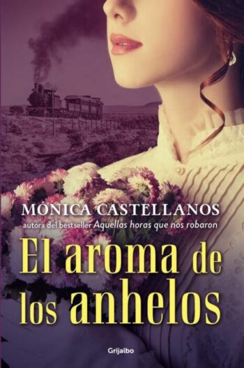 El Aroma de Los Anhelos de Monica Castellanos