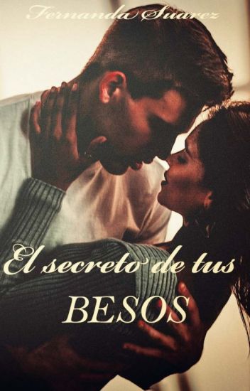 El secreto de tus besos de Fernanda Suárez