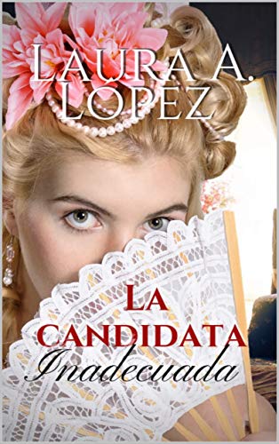 La candidata inadecuada de Laura A. López