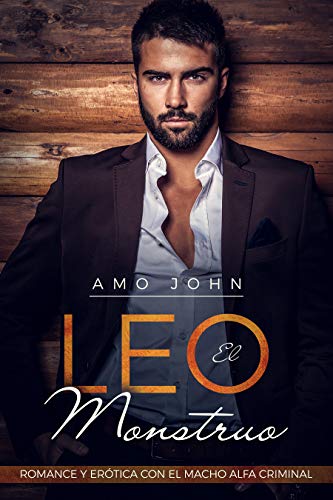 Leo el Monstruo: Romance y Erótica con el Macho Alfa Criminal