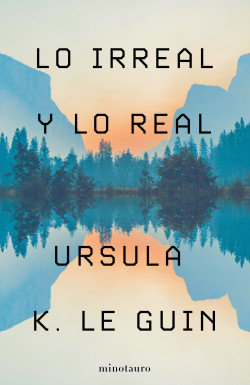 Lo Irreal y lo Real de Ursula K. Le Guin