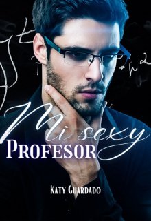 Mi Sexy Profesor de Katy Guardado