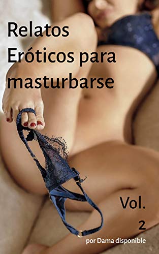 Paginas de relatos porno gratis Relatos Eroticos Para Masturbarse Volumen 2 2021 Leer Libros Online Gratis