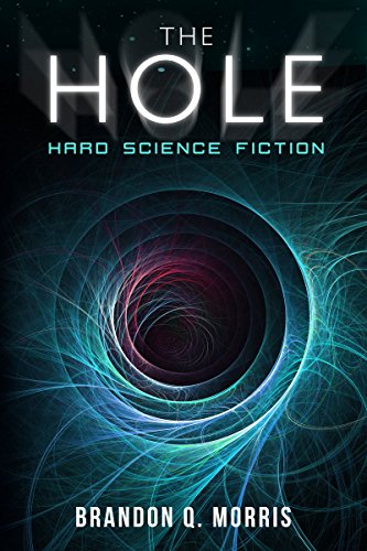The Hole: Hard Science Fiction de Brandon Q. Morris