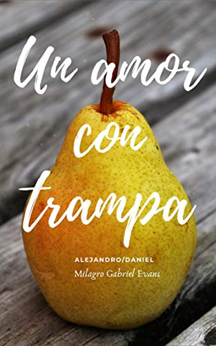 Un amor con Trampa: Alejandro/Daniel de Milagro Gabriel Evans